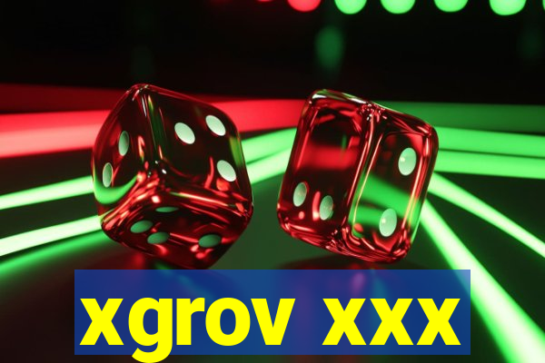 xgrov xxx